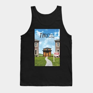 Tiny House Hunting Tank Top